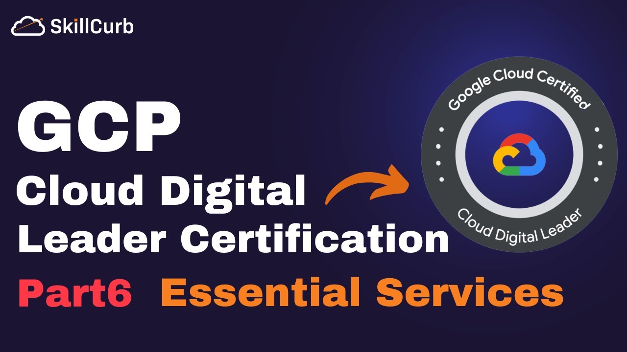 Google Cloud Digital Leader Certification BootCamp 2023 - Part 6 Essential Services