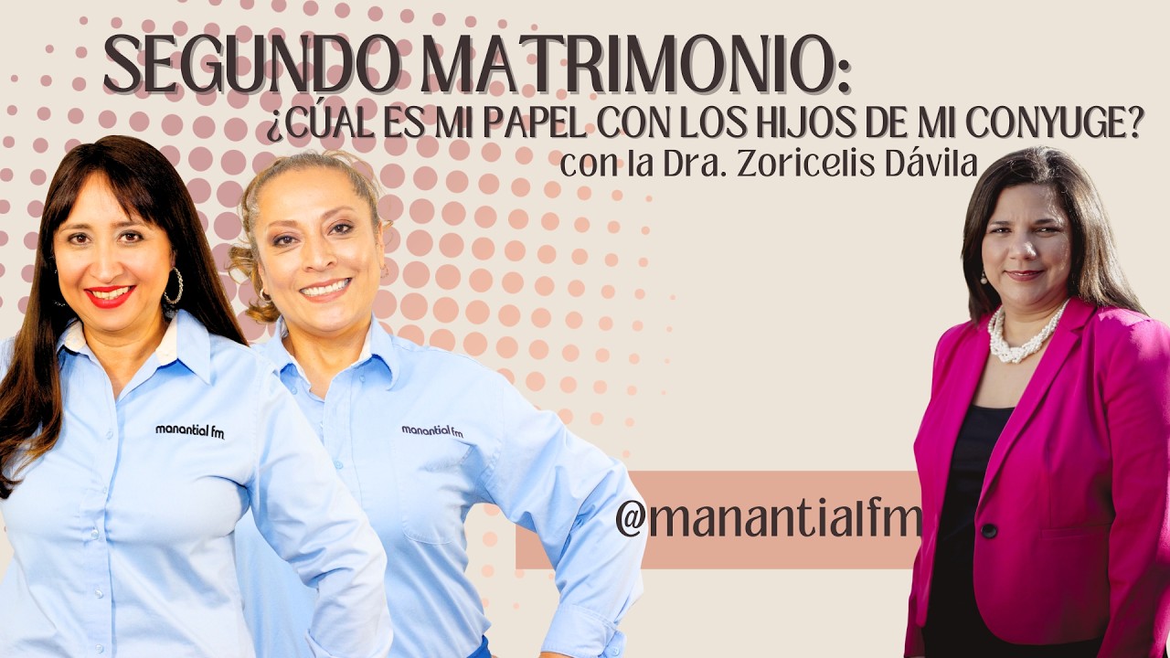 Segundo Matrimonio: ¿Cúal es mi papel con los hijos de mi conyuge? | Dra. Zoricelis Dávila
