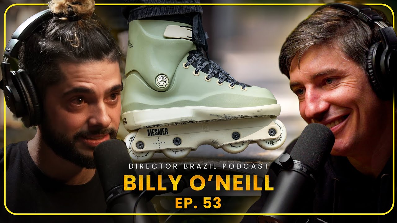 Billy O'Neill: Inside the Mind of a Skating Legend | Director Brazil Podcast # 53