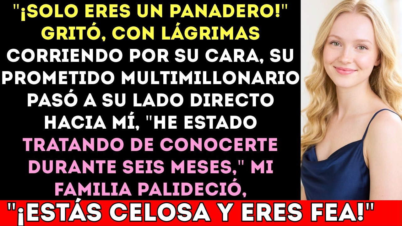 MI HERMANA GRITÓ:¡Solo eres un panadero!