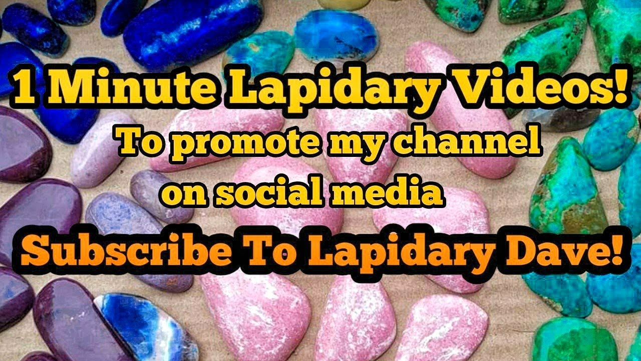 1 Minute Lapidary Videos On My CabKing 8