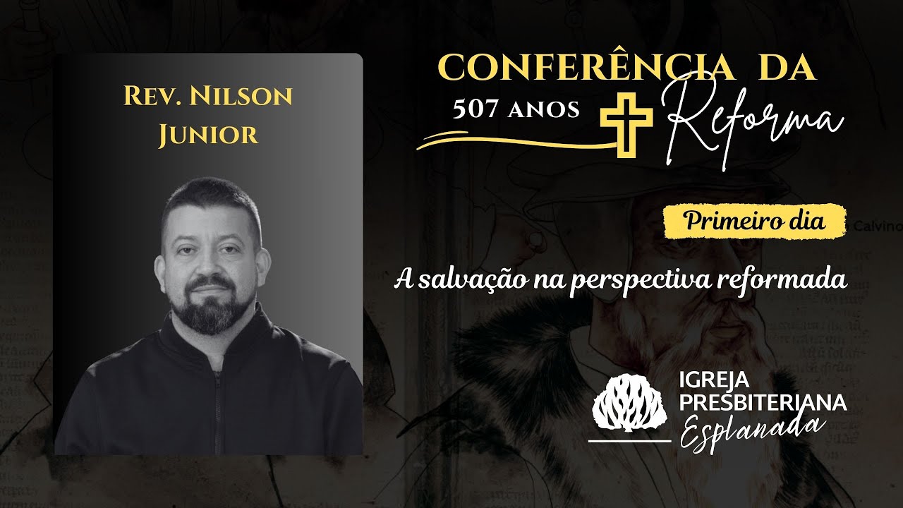 A salva&ccedil;&atilde;o na perspectiva reformada - Nilson Junior