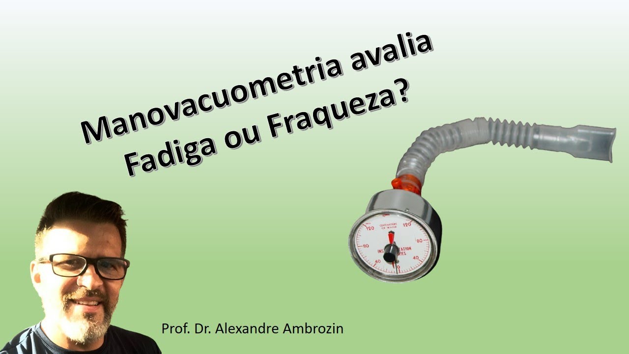 Fadiga ou Fraqueza: manovacuometria avalia o que?