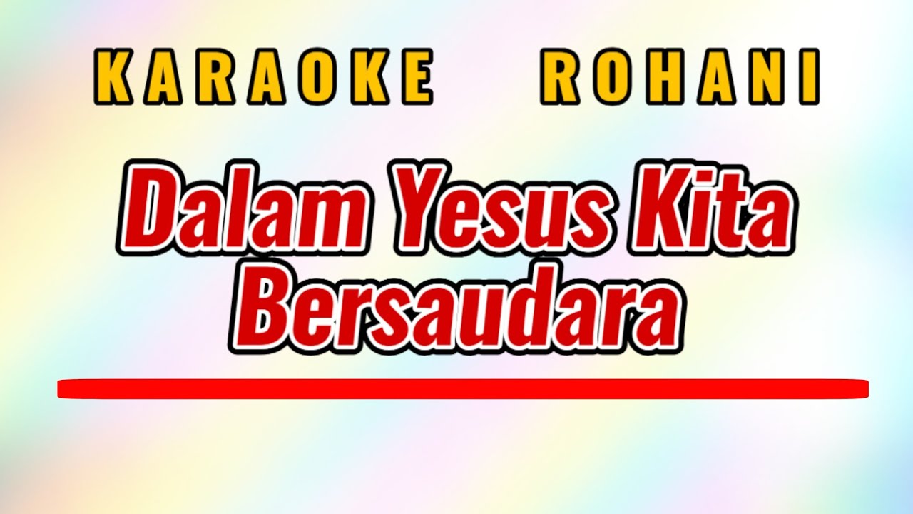 Karaoke Rohani Dalam Yesus Kita Bersaudara