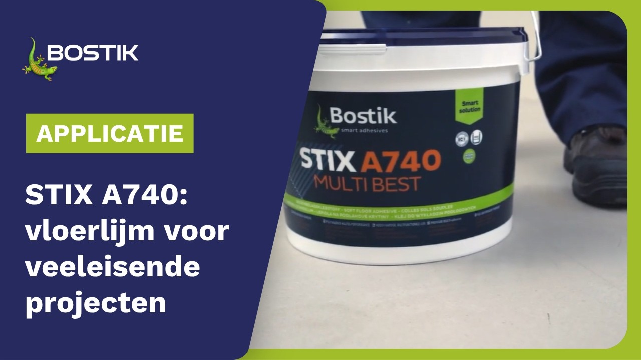STIX A740 MULTI BEST: hoogwaardige vloerbekledinglijm | Productvideo | Bostik Benelux