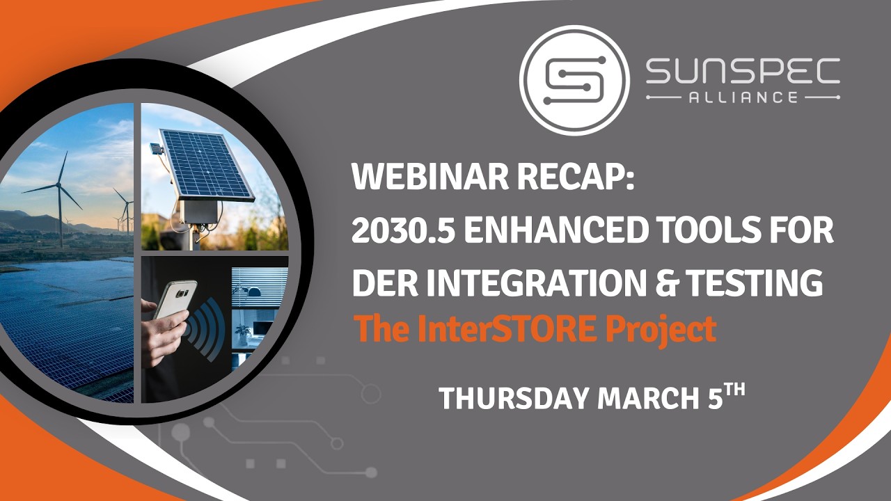 SunSpec Webinar: 2030.5 Enhanced Tools for DER Integration and Testing -  The InterSTORE Project