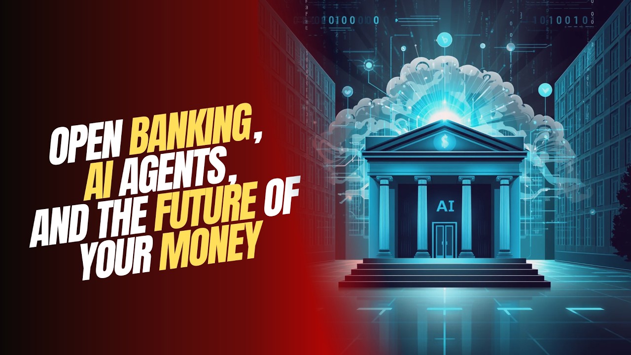 Open Banking, AI Agents, and the Future of Your Money
