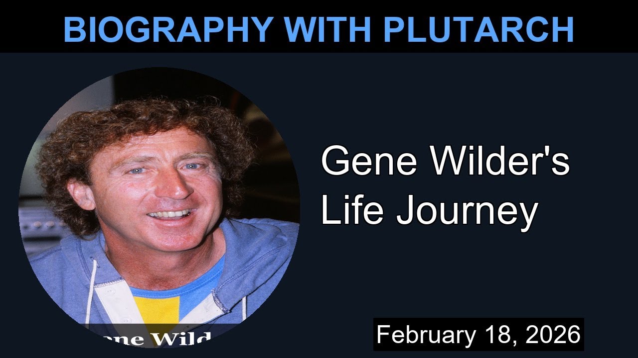 Gene Wilder's Life Journey | Biography With Plutarch