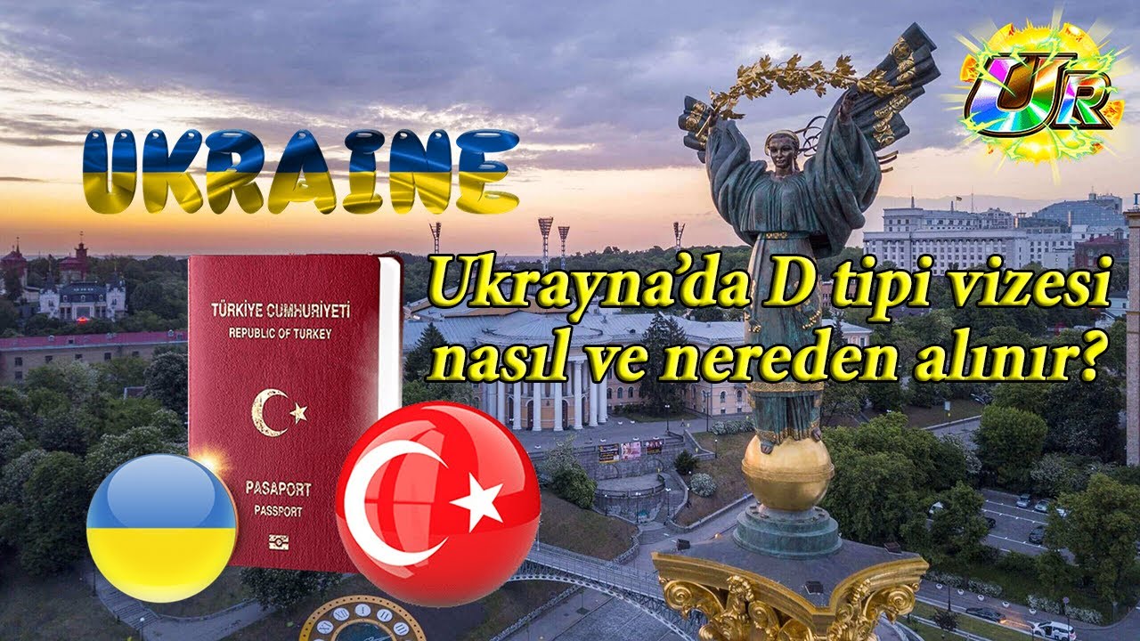 Ukrayna’da Daimi Oturum tipi  D vizesi nerden ve nasıl alınır ?