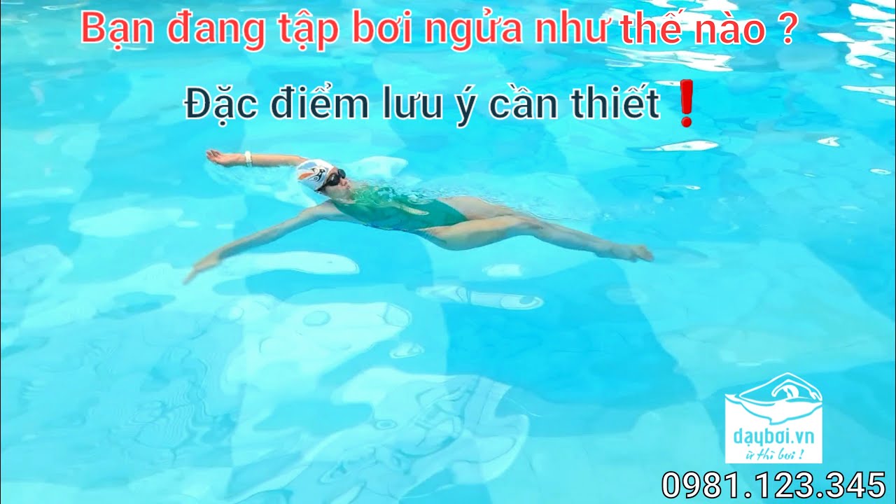 Hiểu Về Bơi Ngửa - Các Đặc Điểm Lưu Ý Cần Thiết Khi Tập Bơi Ngửa | Phương Pháp Học Bơi Đúng Cách