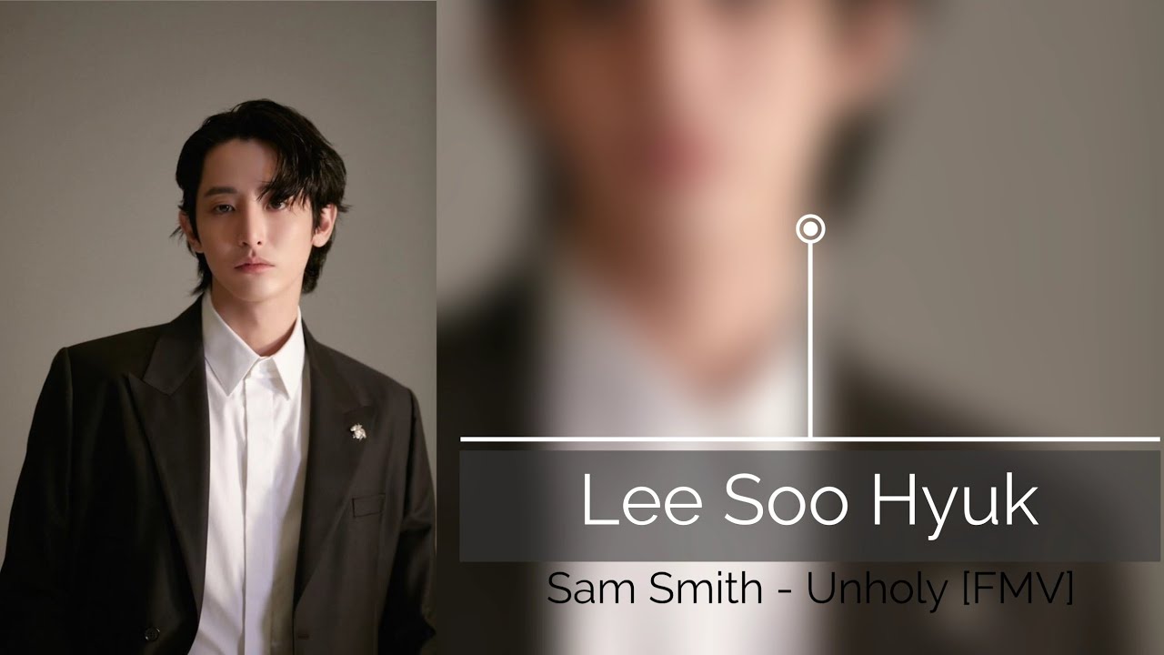 Unholy - Sam Smith [Lee Soo Hyuk FMV]