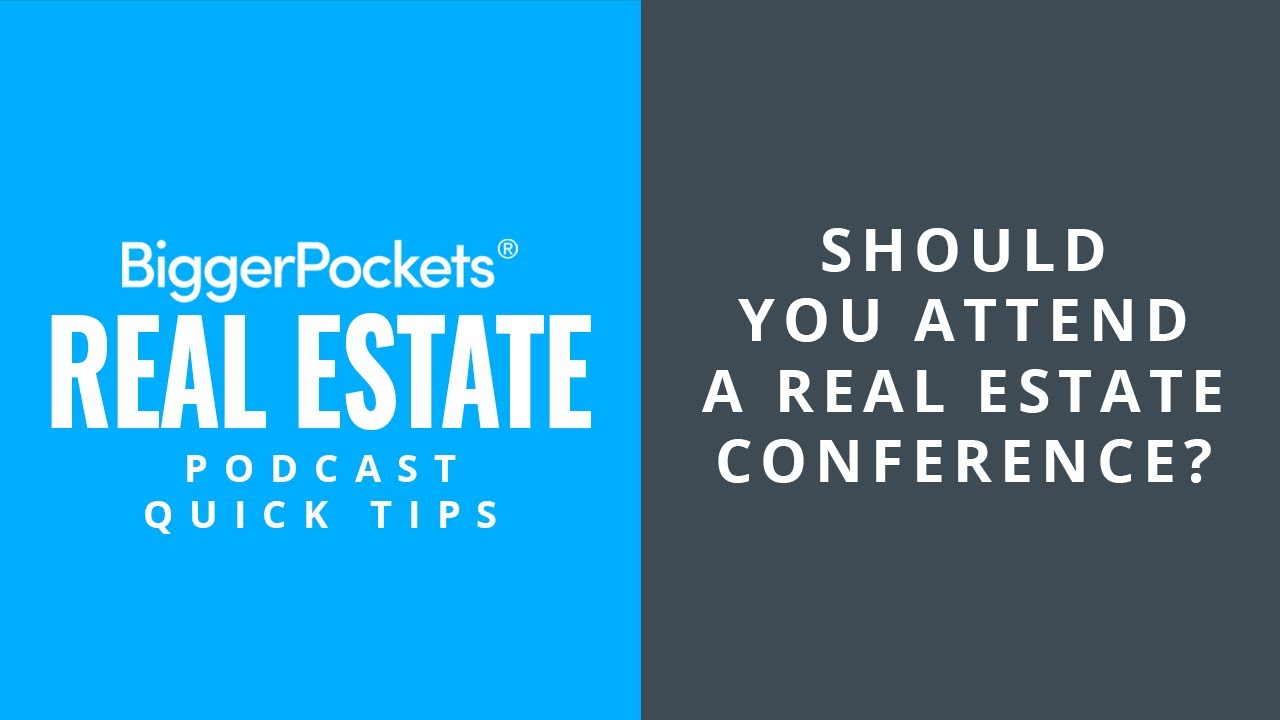 Should You Attend A Real Estate Conference? | Quick Tips