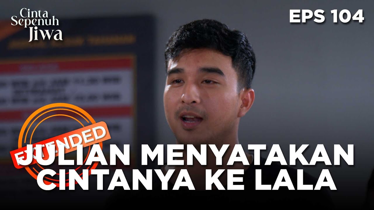 Wow Julian Menyatakan Cintanya Pada Lala - CINTA SEPENUH JIWA | EPS 104 EXTENDED VERSION