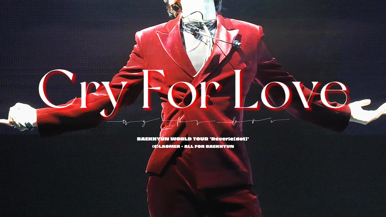 260104 - Cry For Love ♥️ [4K] ｜2025 BAEKHYUN WORLD TOUR 'Reverie[dot]'