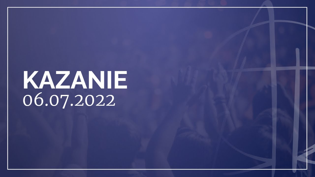 Kazanie  06.07.2022