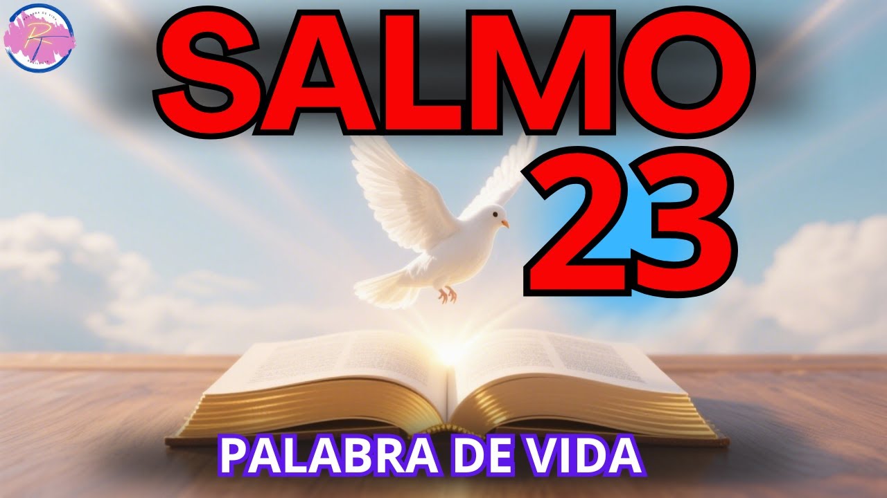 SALMO 23. RECIBE LO QUE NECESITA AHORA!!! DUERME EN PAZ