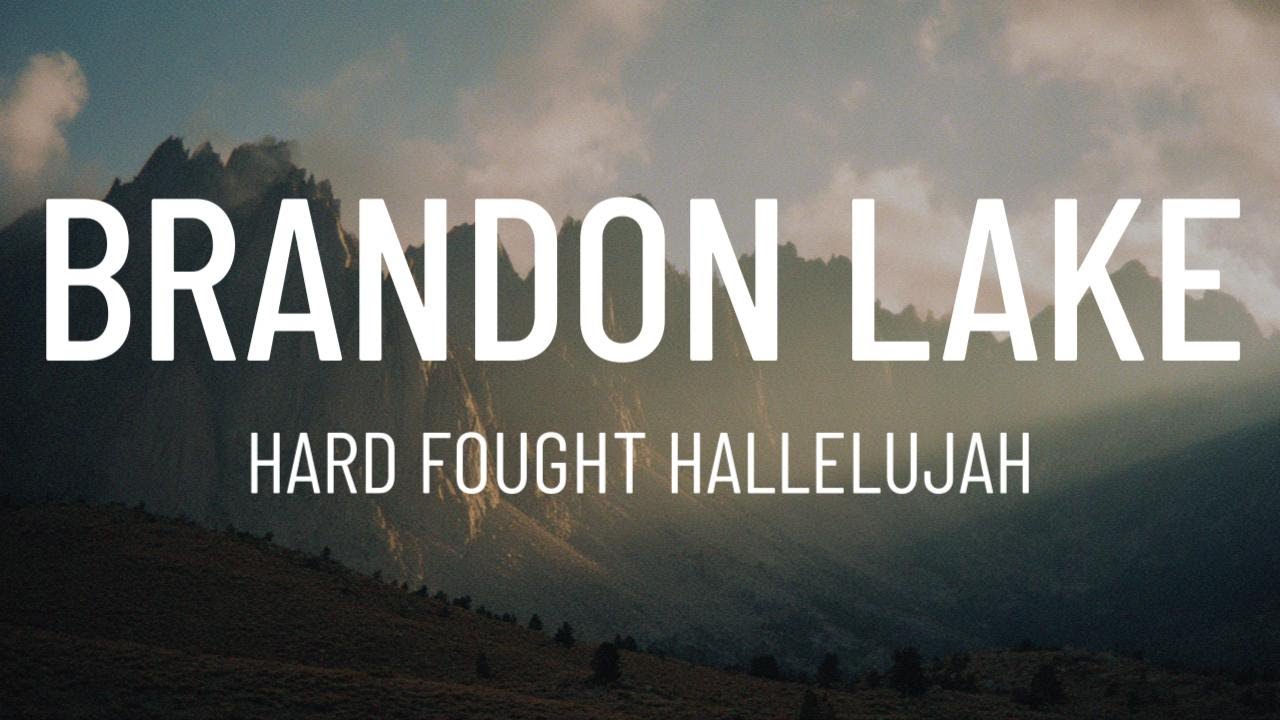Brandon Lake - Hard Fought Hallelujah (Lyrics)