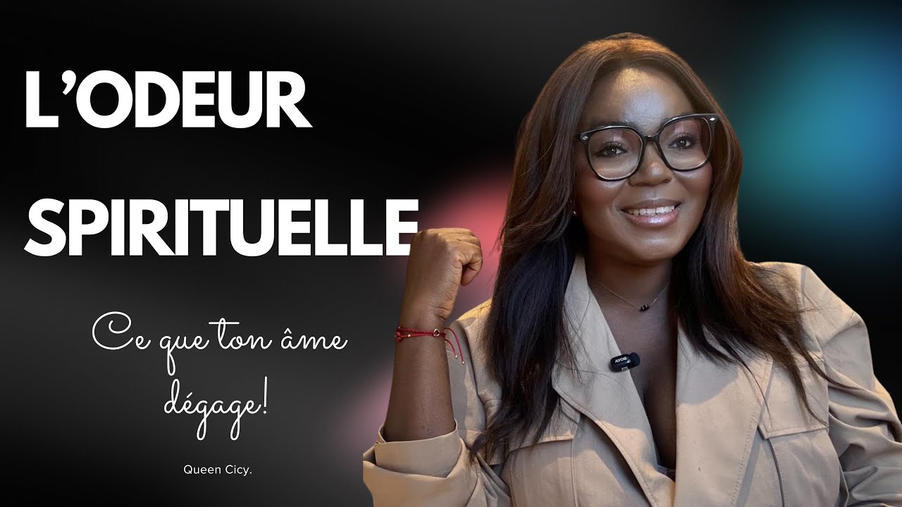 L’ODEUR SPIRITUELLE: CE QUE TON ÂME DÉGAGE!