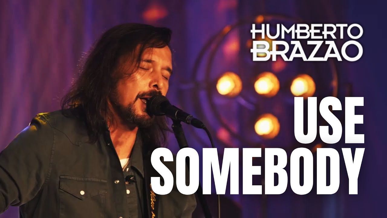 Humberto Braz&atilde;o - Use Somebody | Ac&uacute;stico