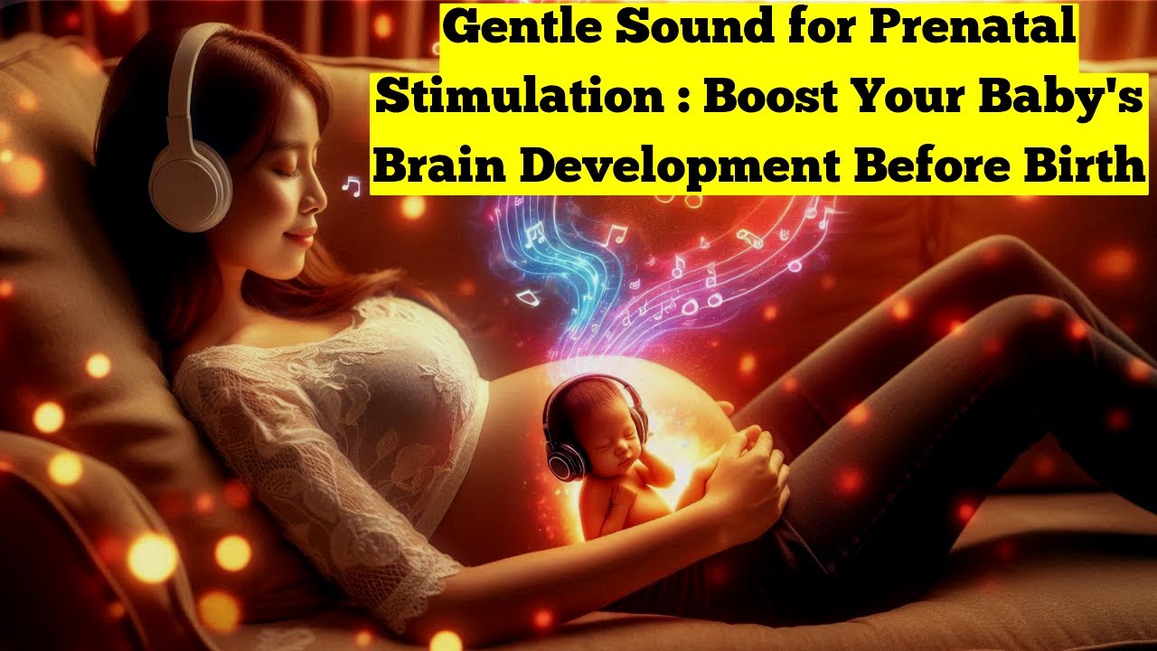 Best Gentle Sound for Prenatal Stimulation : Enhance Your Baby's Brain Development Before Birth 100
