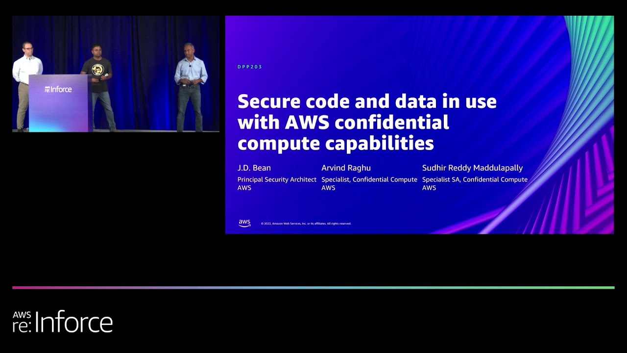 AWS re:Inforce 2022 - Secure code and data in use with AWS confidential compute capabilities(DPP203)
