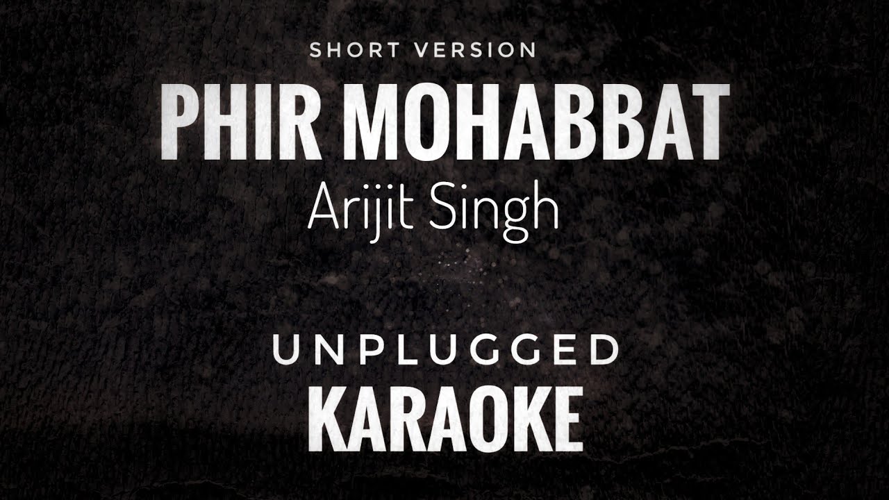 Phir Mohabbat Karaoke | Arijit Singh | Phir Mohabbat Unplugged Short Version Karaoke