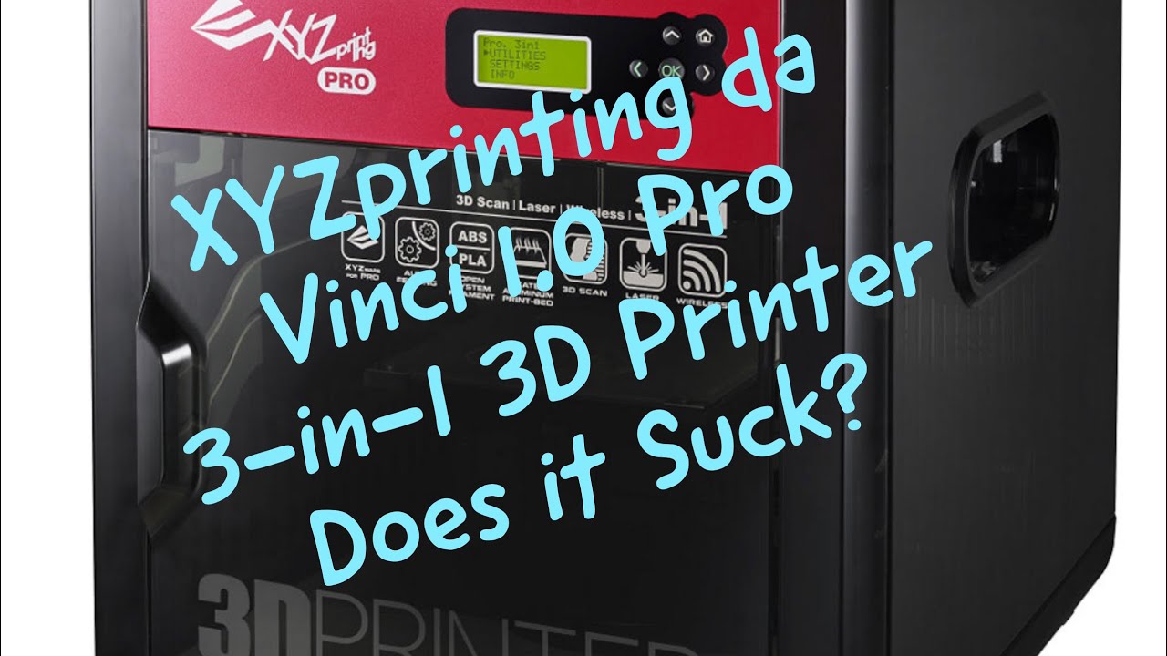 XYZprinting da Vinci 1.0 Pro 3-in-1 3D Printer, Does it suck?