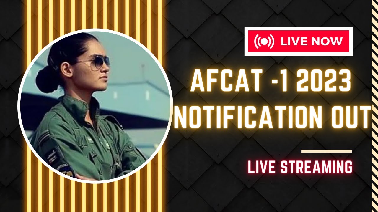AFCAT 1 2023 Notification Out | Branch और Vacancy में बड़ा बदलाव
