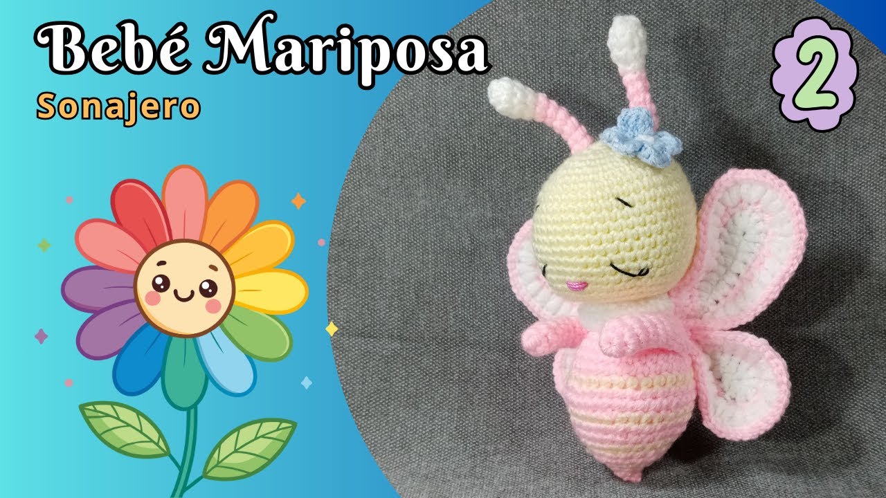 Bebé Mariposa Sonajero 💖 ¡¡Adorable!! Paso a Paso en Crochet - SEGUNDA Y ÚLTIMA PARTE