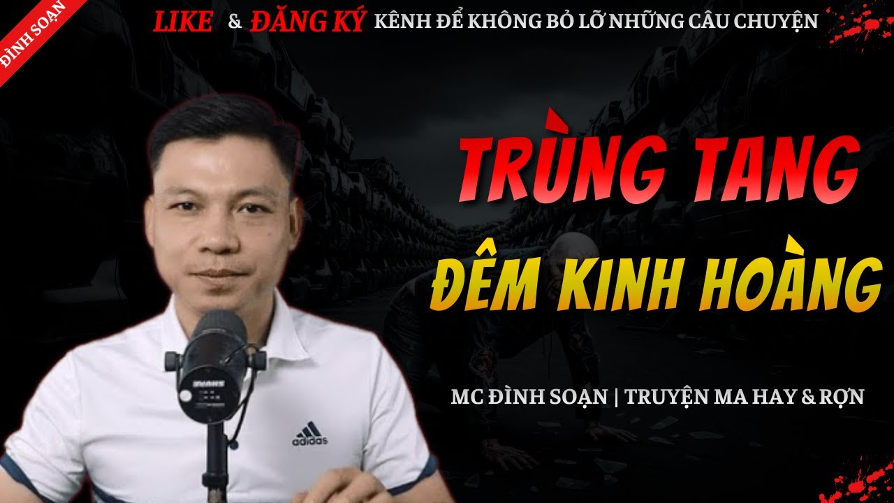 TRUYỆN MA ĐÌNH SOẠN MỚI 2026 | TRÙNG TANG ĐÊM KINH HOÀNG || Chuyện Ma Đình Soạn Kể Hay Và Rợn Nhất