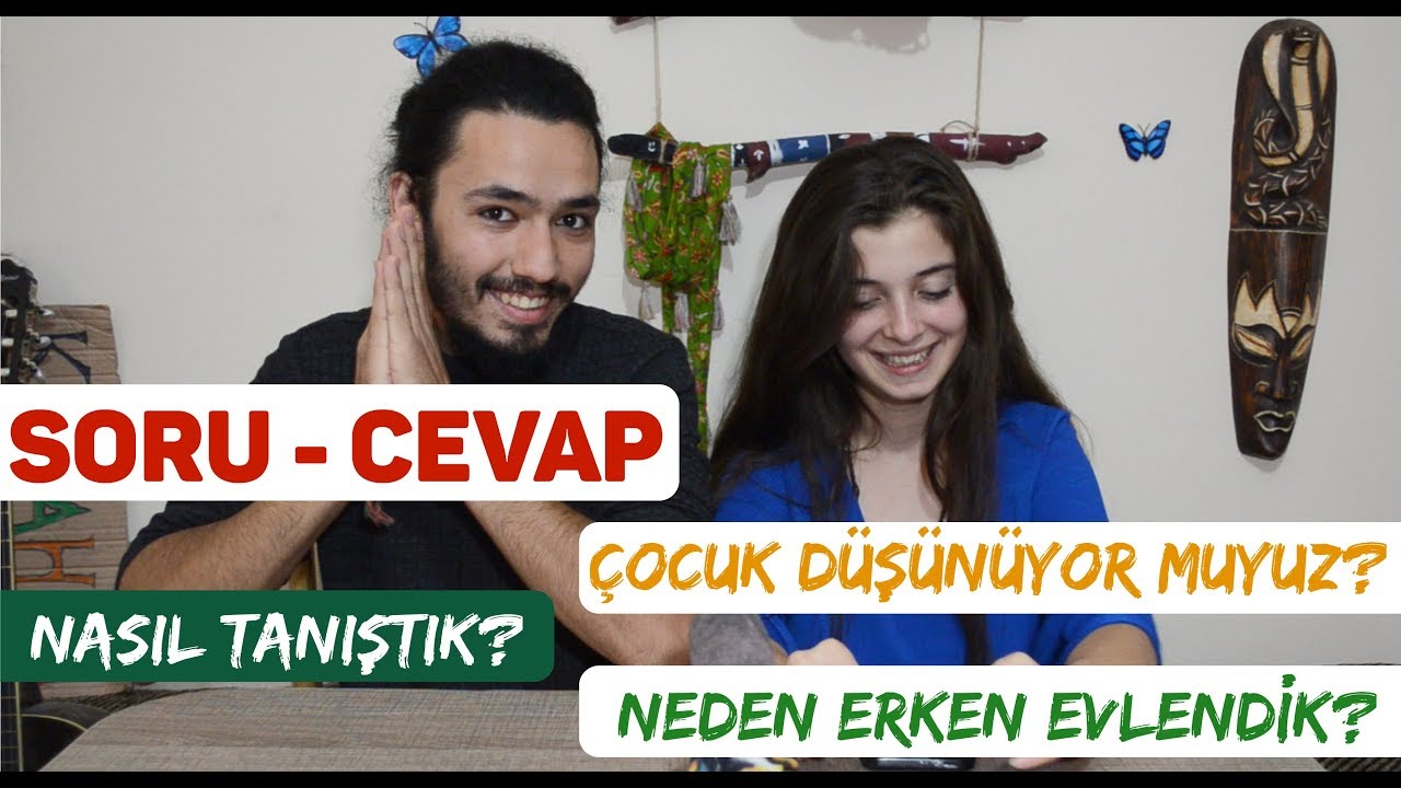 SORU - CEVAP #1 NASIL TANIŞTIK? // &Ccedil;OCUK D&Uuml;Ş&Uuml;N&Uuml;YOR MUYUZ? // ERKEN EVLİLİK..