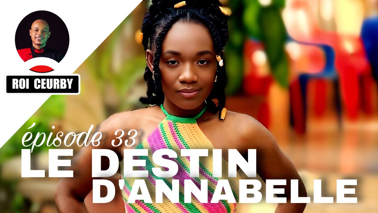 LE DESTIN D’ANNABELLE épisode 33 /Mini série 2026 