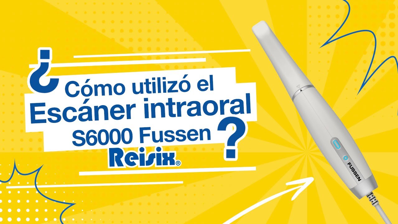&iquest;C&oacute;mo utiliz&oacute; el esc&aacute;ner intraoral S600? - Reisix