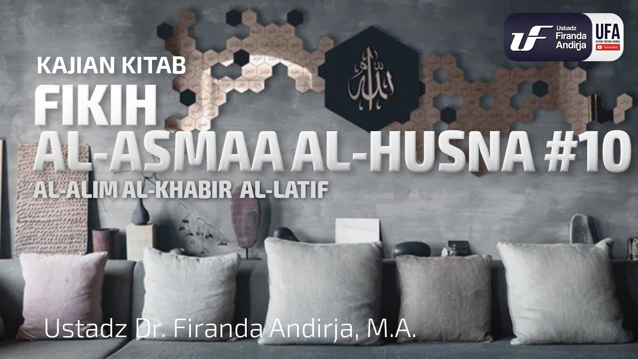 Al-Alim Al-Khobir Al-Latif - Ustadz Dr. Firanda Andirja, M.A.