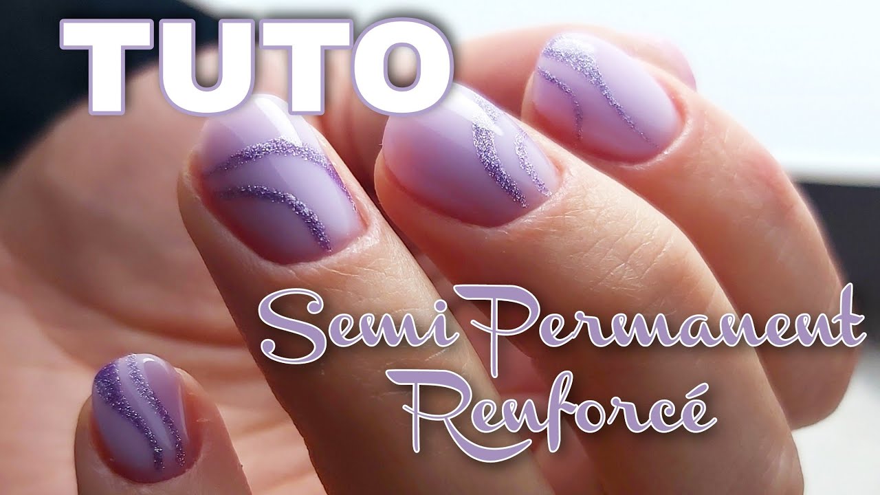 TUTO Comment faire un semi permanent renforcé !?