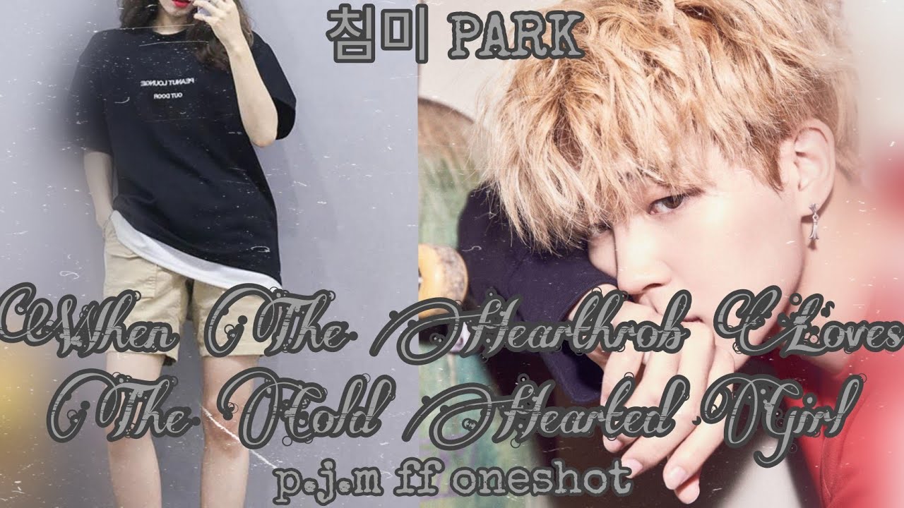 When The Hearthrob Loves The Cold Hearted Girl [ P.jm ff oneshot ]