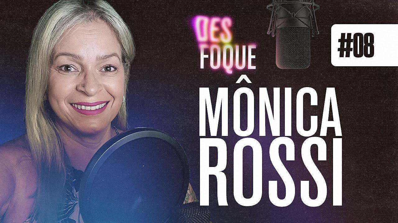 MÔNICA ROSSI (Voz da Demi Moore)  - Desfoque Podcast #8