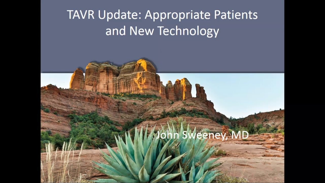 TAVR Update: Appropriate Patients and New Technology by John P. Sweeney, MD | Preview