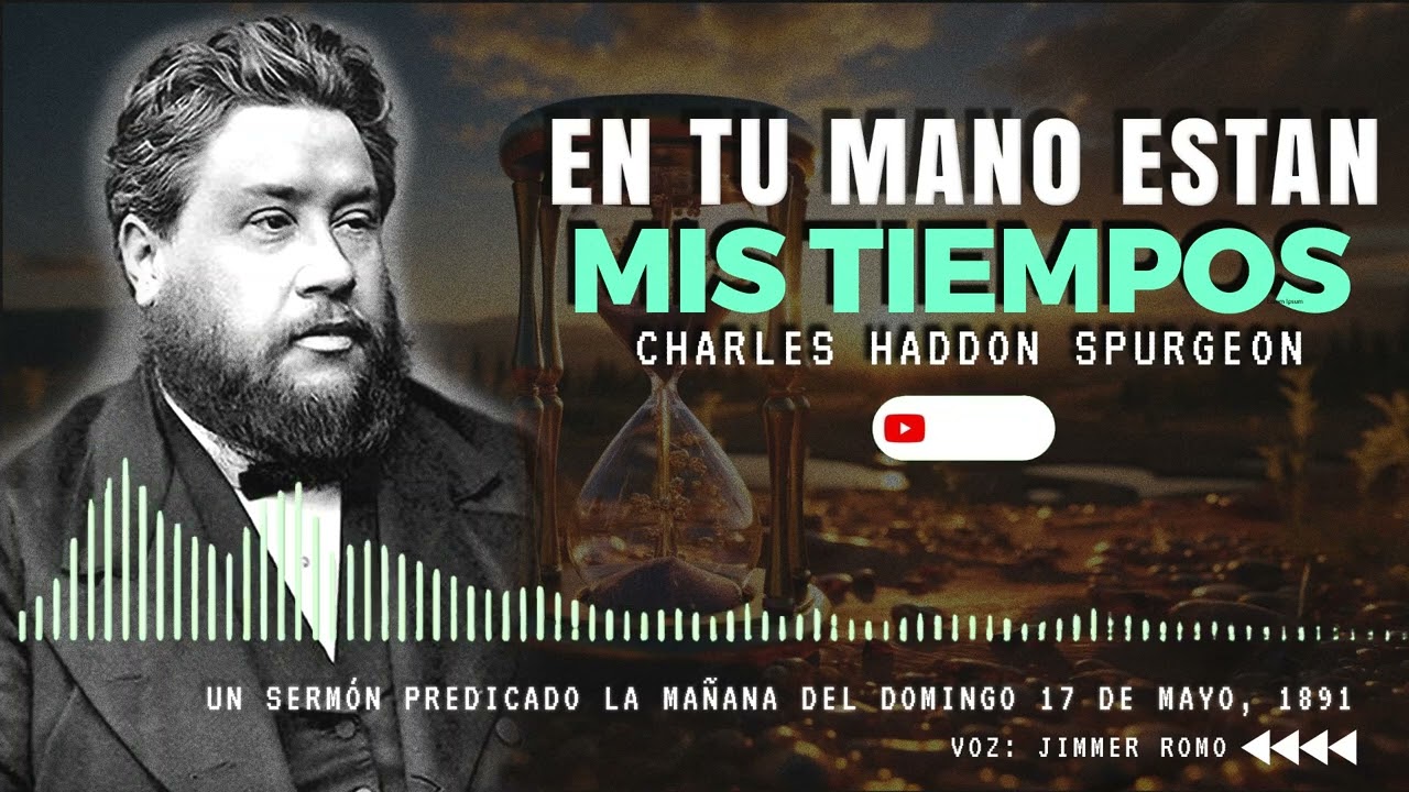 EN TUS MANOS ESTAN MIS TIEMPOS ► Charles Spurgeon ◄ #fe #sanadoctrina #biblia #jesus