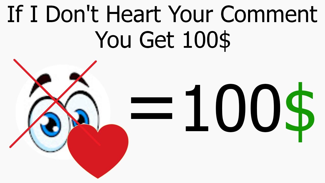 If I Don't Heart Your Comment, You Win 100$