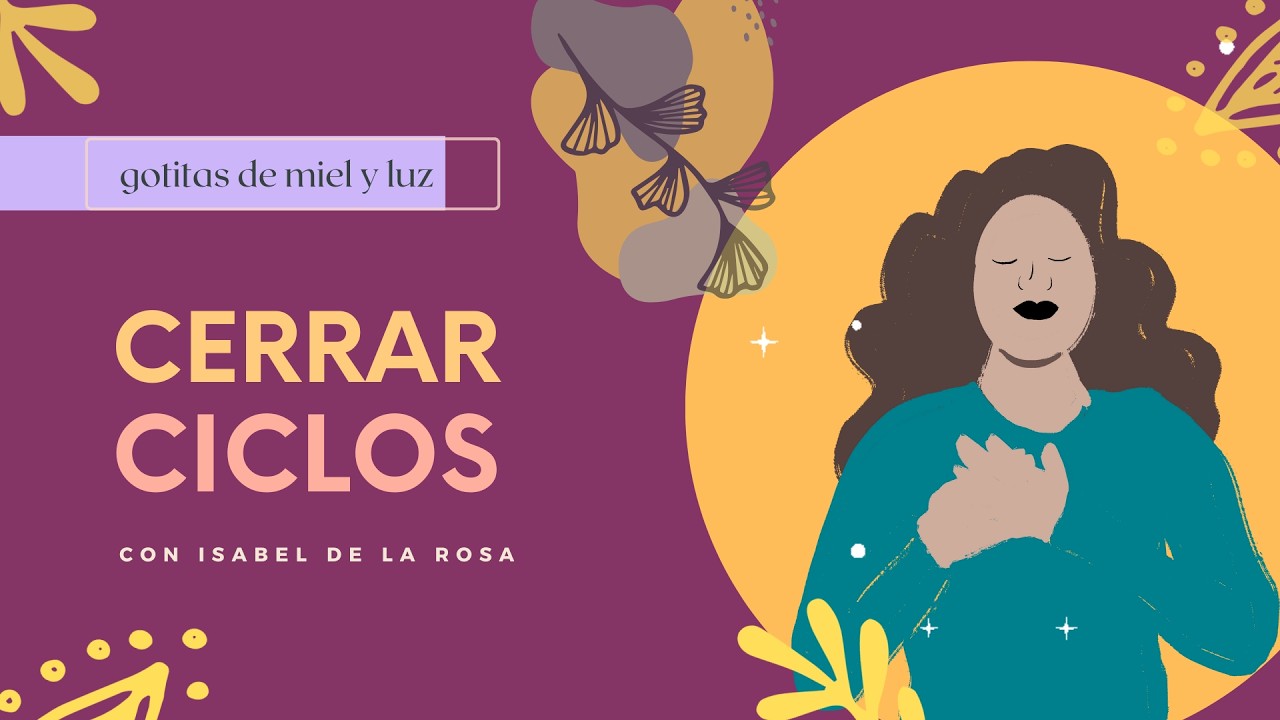 Gotitas de Miel y Luz 82 || Cómo cerrar ciclos con autenticidad y ternura