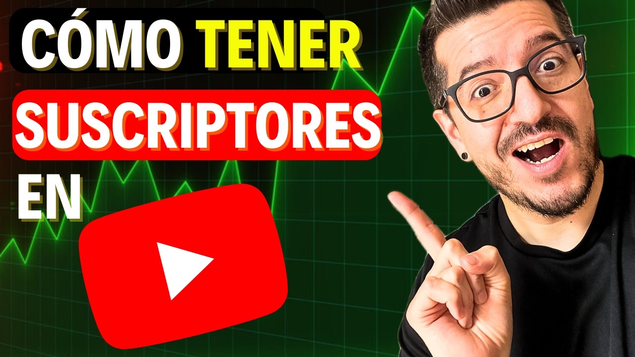 C&Oacute;MO CONSEGUIR SUSCRIPTORES en YouTube R&Aacute;PIDO y sin ESFUERZO