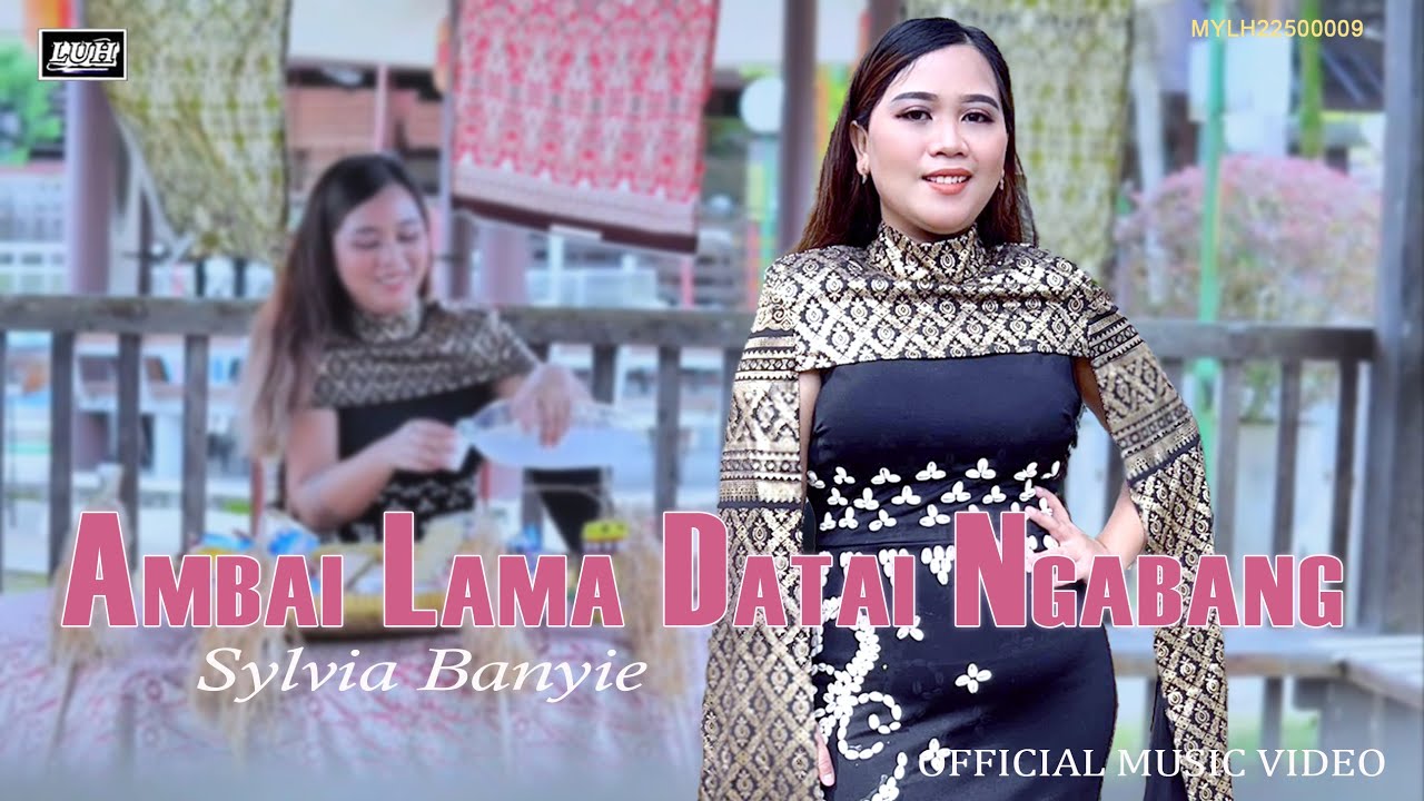 Ambai Lama Datai Ngabang #Sylvia Banyie (Official Music Video)