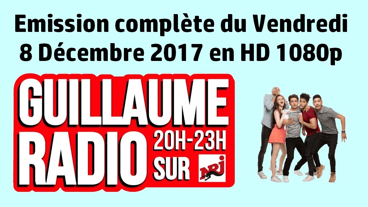 Guillaume Radio sur NRJ - Émission du Vendredi 8 Décembre 2017