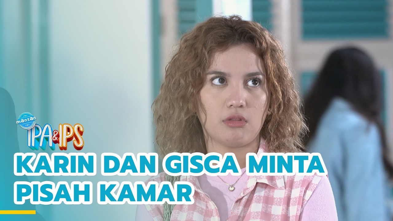 Karin dan Gisca minta pisah kamar | MANTAN IPA & IPS | EPS.459 (1/5)