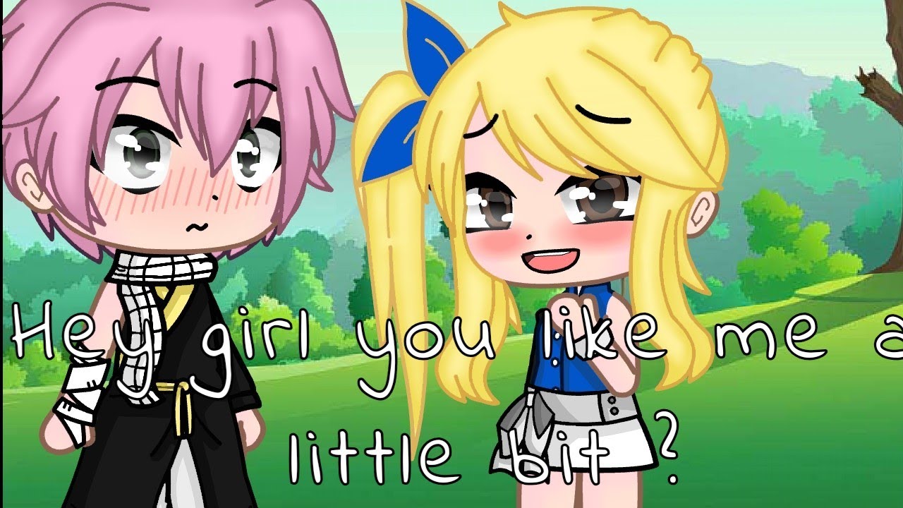 ||hey girl you like me a little bit ? || meme ||Fairy tail|| •{Høpe}• ;-; ||