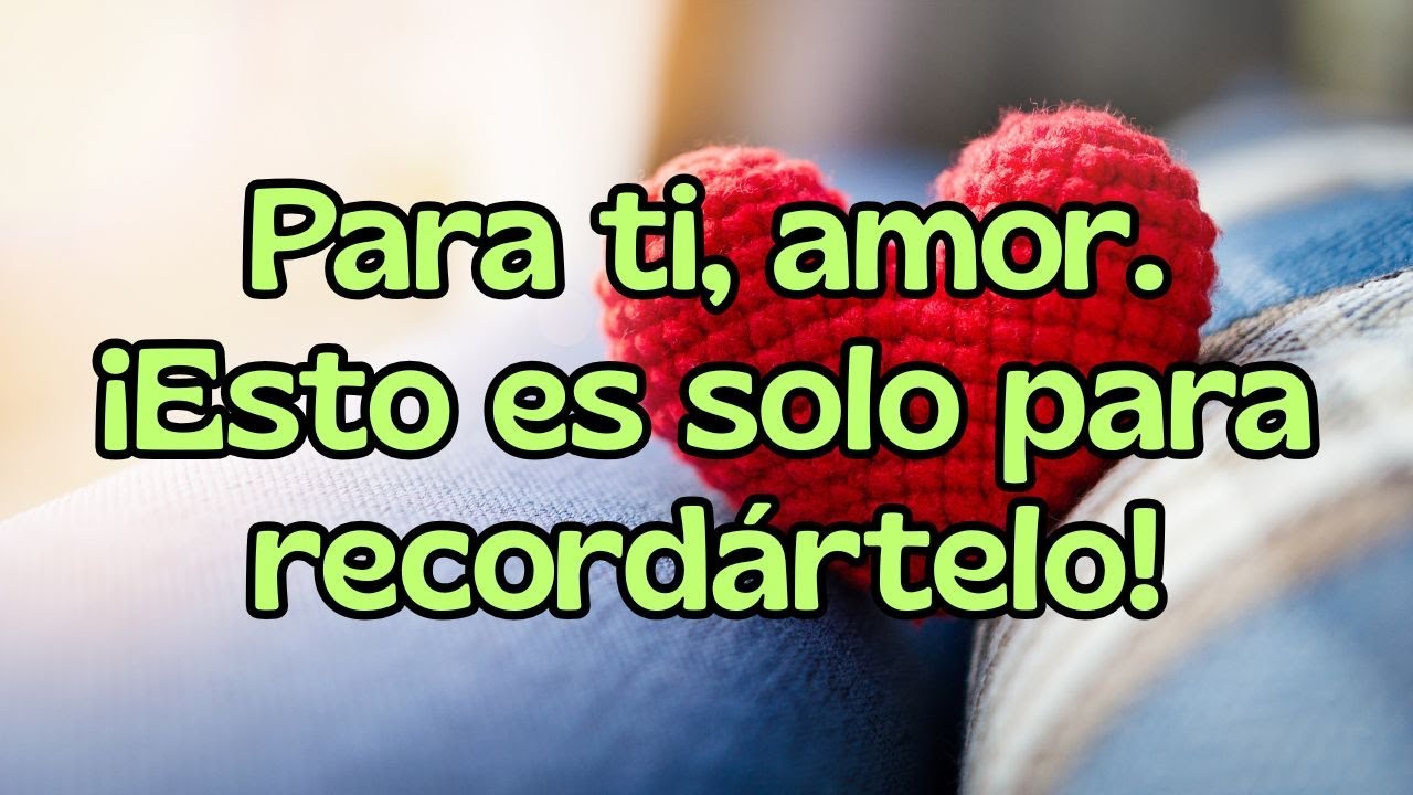 💖TU AMOR ES MI BIEN MÁS PRECIADO💖Frases hermosas para dedicar