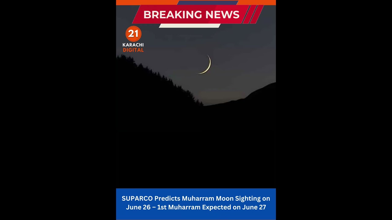 SUPARCO Predicts Muharram Moon Sighting on June 26 &ndash; 1st Muharram Expected on June 27