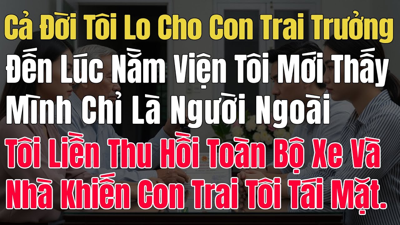 Cả Đời Tôi Lo Cho Con Trai Trưởng, Đến Lúc Nằm Viện Tôi Mới Thấy Mình Chỉ Là Người Ngoài. Tôi Liền