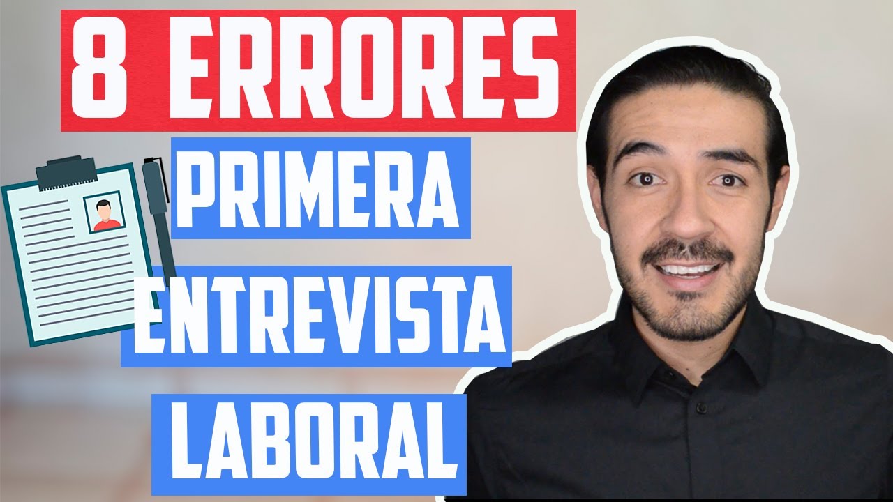 8 ERRORES EN TU PRIMERA ENTREVISTA DE TRABAJO
